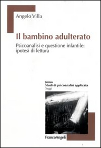 Bambino_Adulterato_Psicoanalisi_E_Questione_-Villa_Angelo