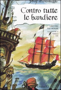 Contro Tutte Le Bandiere  di Ruiz Mignone Sebastiano - libri
