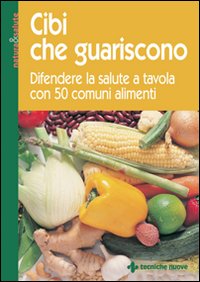 Cibi Che Guariscono  di Aa.vv. - libri