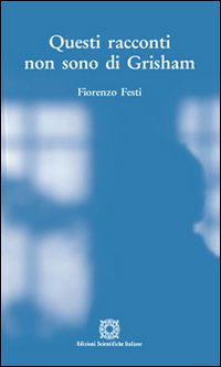 Questi_Racconti_Non_Sono_Di_Grisham_-Festi_Fiorenzo