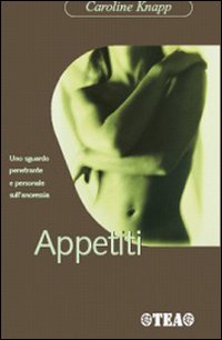 Appetiti. Cibo, Look E Identita Femminile  di Knapp Caroline - Libro