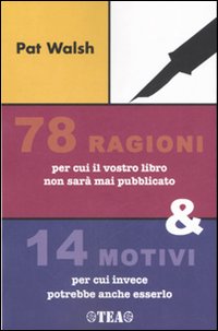 Settantotto Ragioni Per Cui Il Vostro Libro N di Walsh Pat - libri Settantotto Ragioni Per Cui Il Vostro Libro N di Walsh Pat - libri