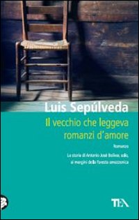 Vecchio_Che_Leggeva_Romanzi_D`amore_(il)_-Sepulveda_Luis