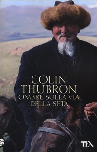 Ombre_Sulla_Via_Della_Seta_-Thubron_Colin