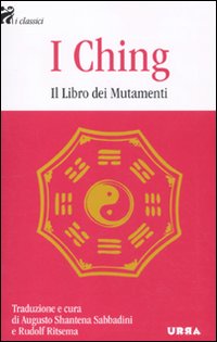 I Ching Il Libro Dei Mutamenti di Sabbadini A. S. (cur.) Ritsema - libri I Ching Il Libro Dei Mutamenti di Sabbadini A. S. (cur.) Ritsema - libri