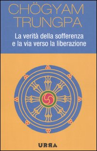 Verita` Della Sofferenza E La Via Verso La Liberaz di Trungpa Chogyam - libri Verita` Della Sofferenza E La Via Verso La Liberaz di Trungpa Chogyam - libri