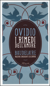 Rimedi Dell`amore. Con Le Massime Consolanti Sull`amore Di Charles Baudelaire. Con E-book (i)  di Ovidio P. Nasone - Libro Rimedi Dell`amore. Con Le Massime Consolanti Sull`amore Di Charles Baudelaire. Con E-book (i)  di Ovidio P. Nasone - Libro