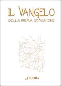 Vangelo Della Prima Comunione (il)  di Aa.vv. - libri