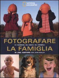 Fotografare_La_Famiglia_-Sartore_Joel_Healey_John