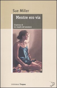 Mentre Ero Via  di Miller Sue - libri