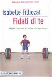 Fidati Di Te di Filliozat Isabelle - libri Fidati Di Te di Filliozat Isabelle - libri