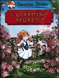 Giardino_Segreto_Di_Frances_Hodgson_Burnett_(il)_-Stilton_Geronimo