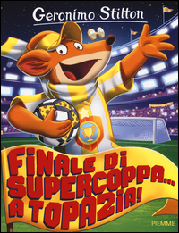 Finale_Di_Supercoppa..._A_Topazia!_Ediz._Illustrata_-Stilton_Geronimo