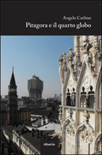 Pitagora E Il Quarto Globo di Carlino Angelo - Libro Pitagora E Il Quarto Globo di Carlino Angelo - Libro