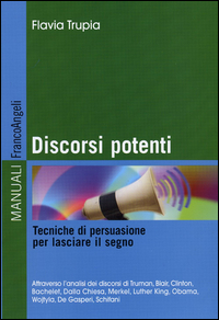 Discorsi_Potenti_Tecniche_Di_Persuasione_Per_Lasciare_Il_Segno_-Trupia_Flavia