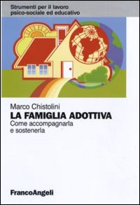 Famiglia_Adottiva_Come_Accompagnarla_E_Sostenerla_-Chistolini_Marco__