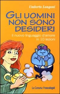 Uomini_Non_Sono_Desider._Il_Nuovo_Linguaggio_D`amo-Longoni_Umberto