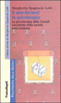 Now-for-next_In_Psicoterapia_La_Psicoterapia_Della_Gestalt_Raccontata_Nella_Societa%60_Post-moder..._-Spagnuolo_Lobb_Margherita