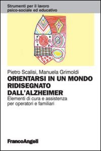 Orientarsi_In_Un_Mondo_Ridisegnato_Dall`alzheimer_-Scalisi_Pietro_Grimoldi_Manuel