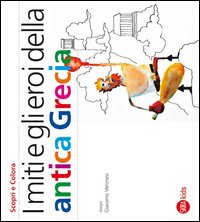 Miti E Gli Eroi Dell`antica Grecia di Cappa Legora Cristina Veronesi - Libro Miti E Gli Eroi Dell`antica Grecia di Cappa Legora Cristina Veronesi - Libro