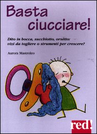 Basta Ciucciare  di Mastroleo Aurora - Libro