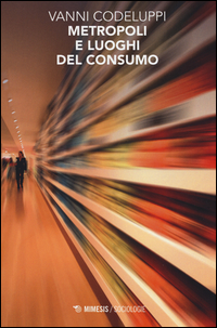 Metropoli_E_Luoghi_Del_Consumo_-Codeluppi_Vanni