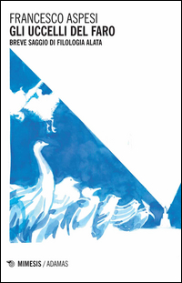 Uccelli Del Faro (gli) di Aspesi Francesco - Libro Uccelli Del Faro (gli) di Aspesi Francesco - Libro
