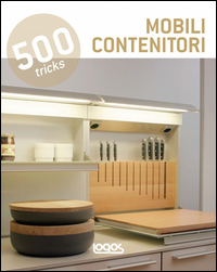 500 Tricks Mobili Contenitori Ediz Multilingue  di Aa.vv. - Libro