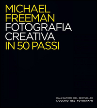 Fotografia_Creativa_In_50_Passi_Ediz__Illustrata_-Freeman_Michael