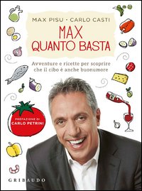 Max_Quanto_Basta._Avventure_E_Ricette_Per_Scoprire_Che_Il_Cibo_E%60_Anche_Buonumore_-Pisu_Max__Casti_Carlo