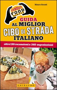 Street Food Heroes Guida Al Miglior Cibo Di Strada Italiano Oltre 130 Recensioni E 240 Segnala... di Rosati Mauro - Libro Street Food Heroes Guida Al Miglior Cibo Di Strada Italiano Oltre 130 Recensioni E 240 Segnala... di Rosati Mauro - Libro