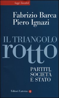 Triangolo_Rotto_Partiti_Societa`_E_Stato_(il)_-Barca_Fabrizio__Ignazi_Piero