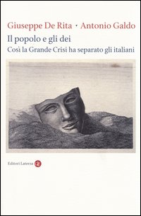 Popolo E Gli Dei Cosi` La Grande Crisi Ha Separato Gli Italiani (il) di De Rita Giuseppe Galdo Antonio - libri Popolo E Gli Dei Cosi` La Grande Crisi Ha Separato Gli Italiani (il) di De Rita Giuseppe Galdo Antonio - libri