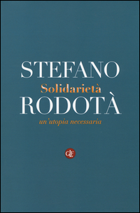 Solidarieta%60_Un%60utopia_Necessaria_-Rodota%60_Stefano