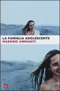 Famiglia Adolescente (la) di Ammaniti Massimo - libri Famiglia Adolescente (la) di Ammaniti Massimo - libri