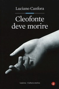 Cleofonte Deve Morire Teatro E Politica In Aristofane  di Canfora Luciano - libri