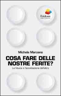 Cosa_Fare_Delle_Nostre_Ferite_-Marzano_Michela__