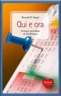 Qui_E_Ora_Strategie_Quotidiane_Di_Mindfulness_-Siegel_Ronald_D.