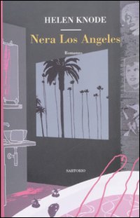 Nera Los Angeles  di Knode Helen - Libro Nera Los Angeles  di Knode Helen - Libro
