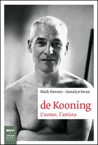 De Kooning L`uomo L`artista  di Stevens-swan - Libro
