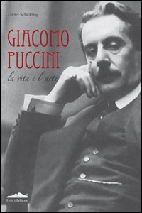 Giacomo Puccini La Vita E L`arte  di Schickling Dieter - Libro