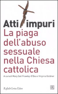 Atti_Impuri_Abuso_Sessuale_Nella_Chiesa_Catto_-Frawley_O`dea__