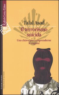 Terrorismo Suicida Una Chiave Per Comprendern  di Asad Talal - Libro