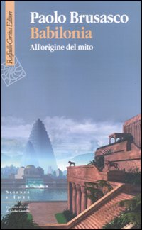 Babilonia_All`origine_Del_Mito_-Brusasco_Paolo