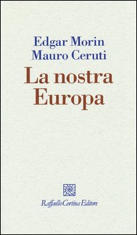 Nostra Europa  di Morin Edgar Ceruti Mauro - Libro Nostra Europa  di Morin Edgar Ceruti Mauro - Libro