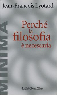 Perche`_La_Filosofia_E`_Necessaria_-Lyotard_J._Francois