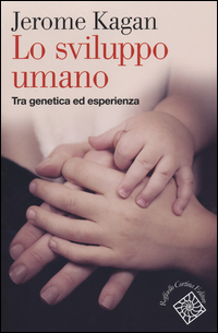 Sviluppo_Umano_Tra_Genetica_Ed_Esperienza_-Kagan_Jerome