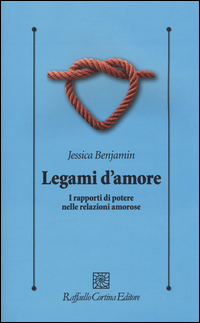 Legami D`amore I Rapporti Di Potere Nelle Relazioni Amorose  di Benjamin Jessica - Libro