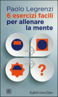 Sei_Esercizi_Facili_Per_Allenare_La_Mente_-Legrenzi_Paolo