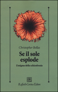 Se_Il_Sole_Esplode_L`enigma_Della_Schizofrenia_-Bollas_Christopher